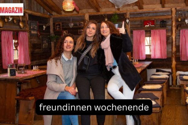 freundinnen wochenende