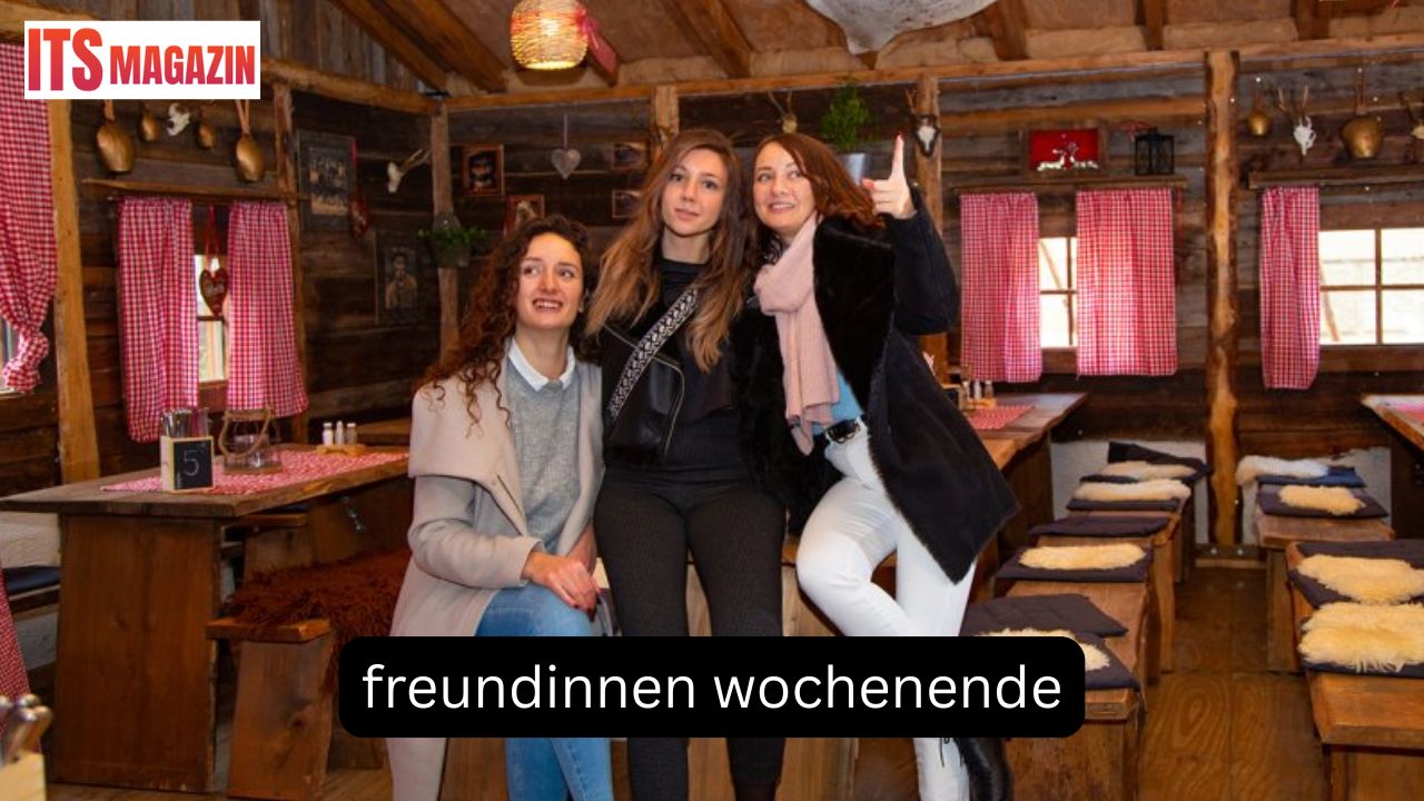 freundinnen wochenende